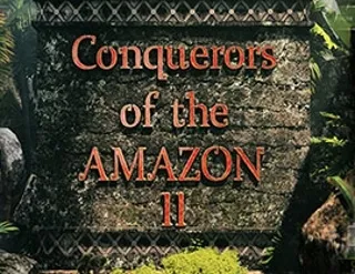 Conquerors of the Amazon II